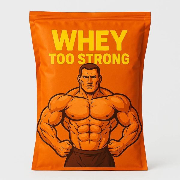 Whey Too Strong! - True whey Protein